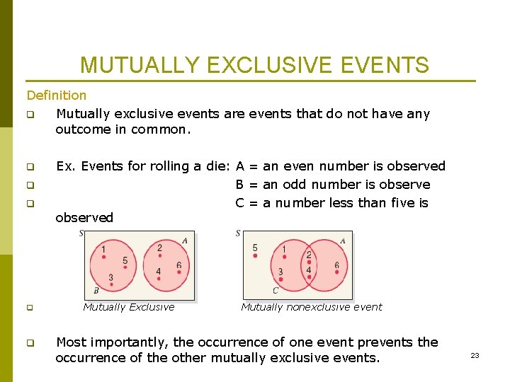 MUTUALLY EXCLUSIVE EVENTS Definition q Mutually exclusive events are events that do not have