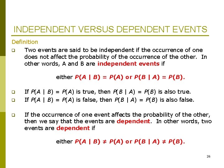 INDEPENDENT VERSUS DEPENDENT EVENTS Definition q Two events are said to be independent if INDEPENDENT VERSUS DEPENDENT EVENTS Definition q Two events are said to be independent if