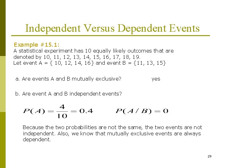 Independent Versus Dependent Events Example #15. 1: A statistical experiment has 10 equally likely