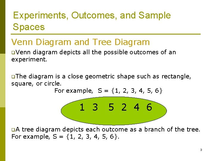 Experiments, Outcomes, and Sample Spaces Venn Diagram and Tree Diagram q. Venn diagram depicts