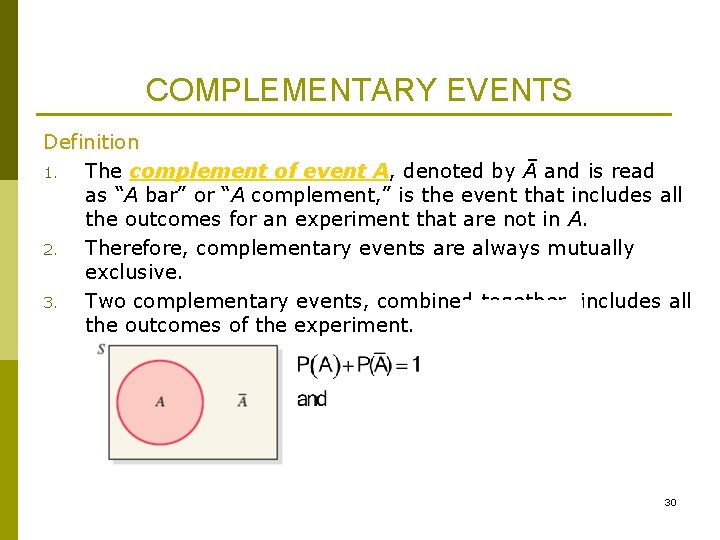 COMPLEMENTARY EVENTS Definition 1. The complement of event A, denoted by Ā and is