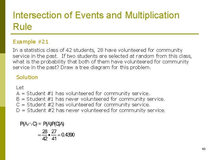 Intersection of Events and Multiplication Rule Example #21 In a statistics class of 42 Intersection of Events and Multiplication Rule Example #21 In a statistics class of 42