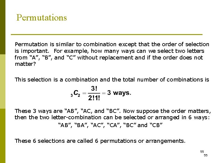 Permutations Permutation is similar to combination except that the order of selection is important.