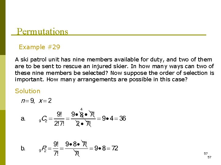 Permutations Example #29 A ski patrol unit has nine members available for duty, and