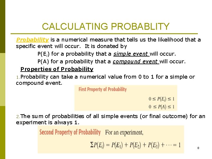 CALCULATING PROBABLITY Probability is a numerical measure that tells us the likelihood that a