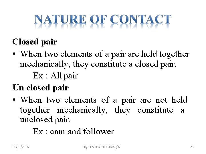 Closed pair • When two elements of a pair are held together mechanically, they