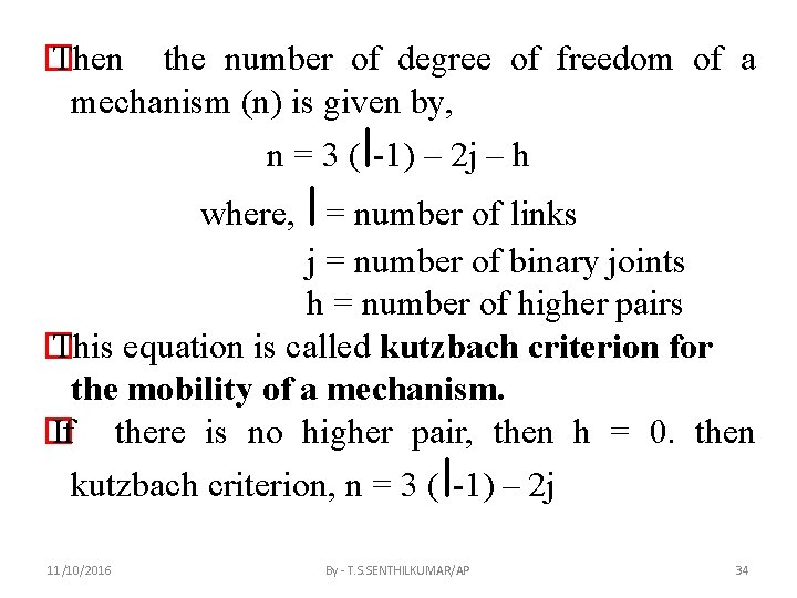 � Then the number of degree of freedom of a mechanism (n) is given