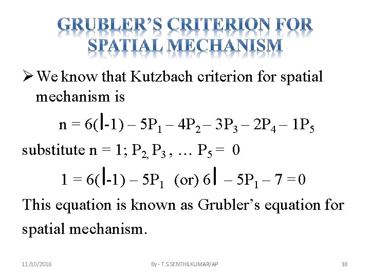  We know that Kutzbach criterion for spatial mechanism is n = 6(l-1) –