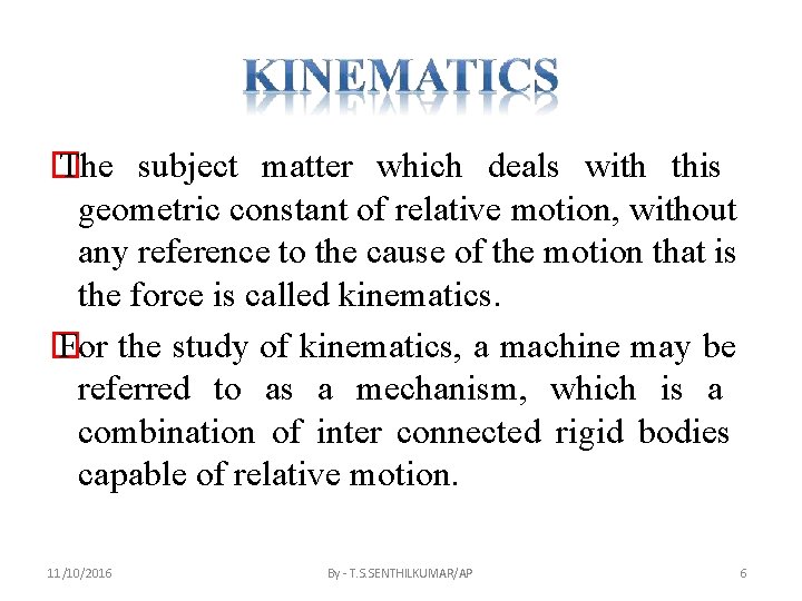 � The subject matter which deals with this geometric constant of relative motion, without