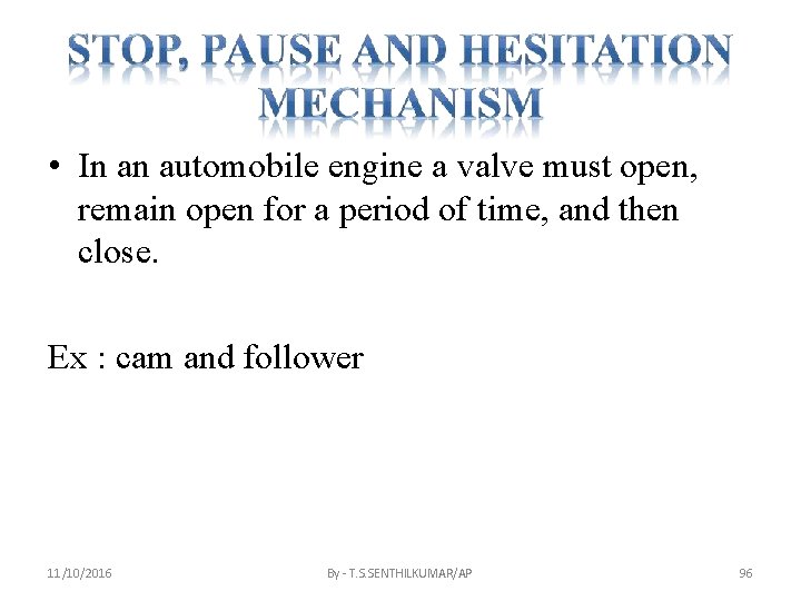  • In an automobile engine a valve must open, remain open for a