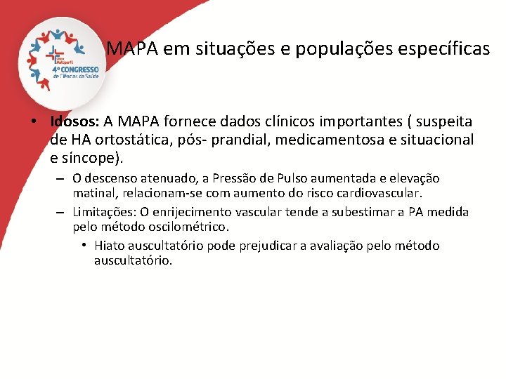 MAPA em situações e populações específicas • Idosos: A MAPA fornece dados clínicos importantes