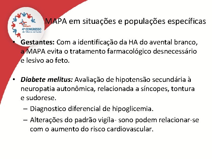 MAPA em situações e populações específicas • Gestantes: Com a identificação da HA do