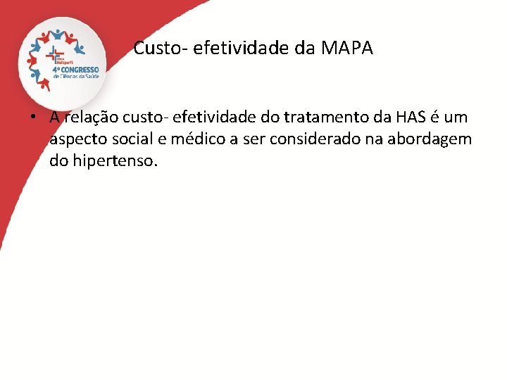 Custo- efetividade da MAPA • A relação custo- efetividade do tratamento da HAS é