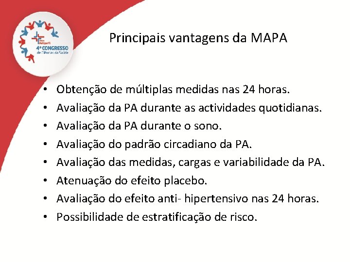 Principais vantagens da MAPA • • Obtenção de múltiplas medidas nas 24 horas. Avaliação