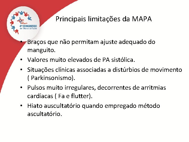 Principais limitações da MAPA • Braços que não permitam ajuste adequado do manguito. •