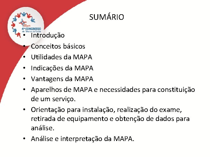 SUMÁRIO Introdução Conceitos básicos Utilidades da MAPA Indicações da MAPA Vantagens da MAPA Aparelhos