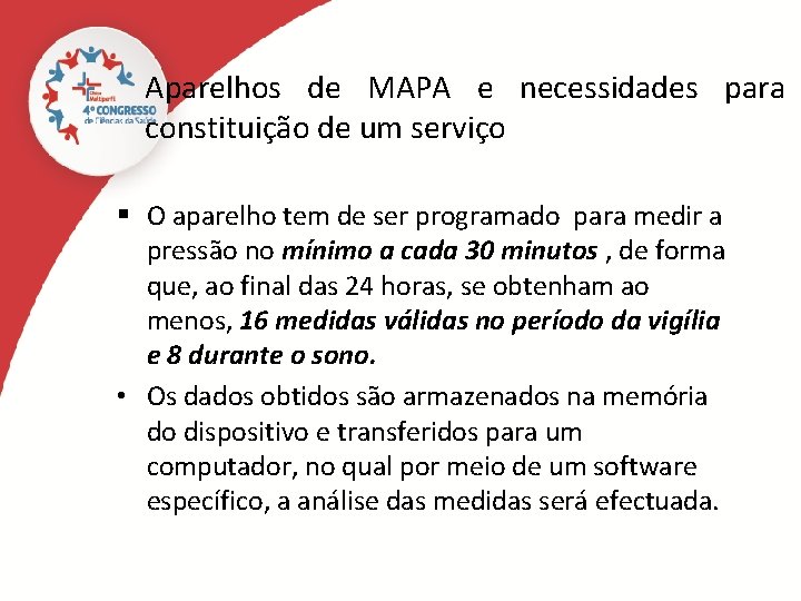 Aparelhos de MAPA e necessidades para constituição de um serviço § O aparelho tem