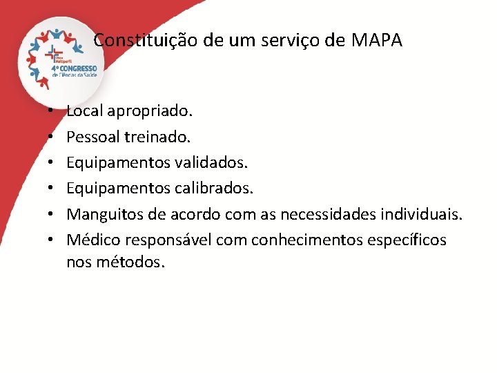 Constituição de um serviço de MAPA • • • Local apropriado. Pessoal treinado. Equipamentos