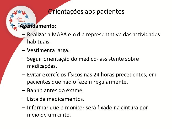 Orientações aos pacientes • Agendamento: – Realizar a MAPA em dia representativo das actividades