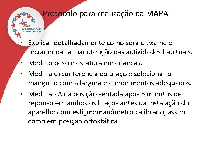 Protocolo para realização da MAPA • Explicar detalhadamente como será o exame e recomendar