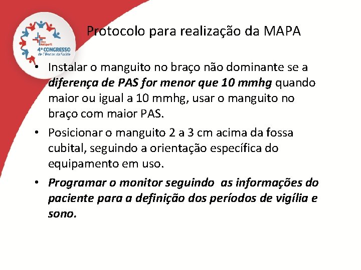 Protocolo para realização da MAPA • Instalar o manguito no braço não dominante se