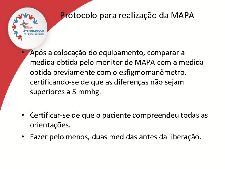 Protocolo para realização da MAPA • Após a colocação do equipamento, comparar a medida