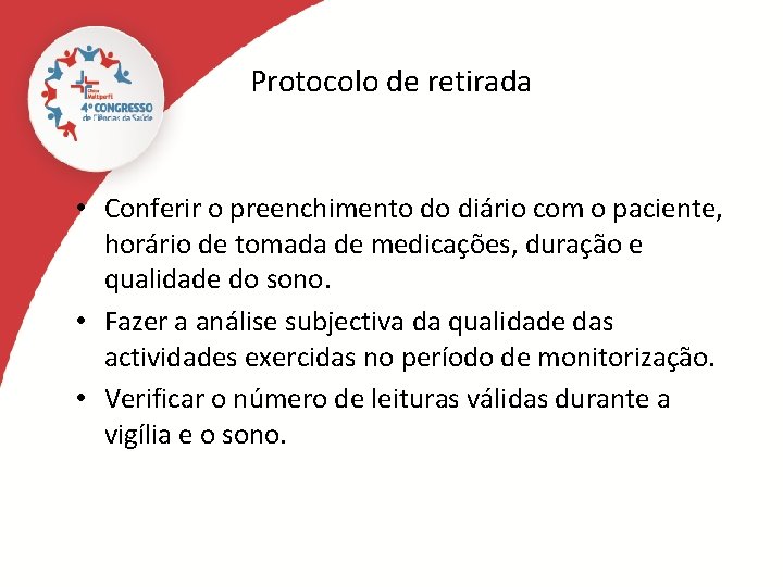 Protocolo de retirada • Conferir o preenchimento do diário com o paciente, horário de