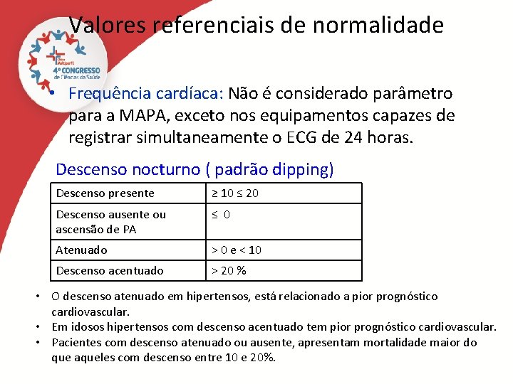 Valores referenciais de normalidade • Frequência cardíaca: Não é considerado parâmetro para a MAPA,