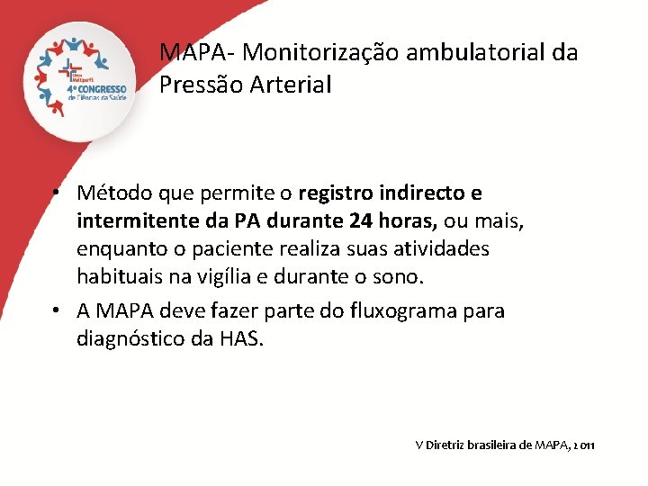 MAPA- Monitorização ambulatorial da Pressão Arterial • Método que permite o registro indirecto e