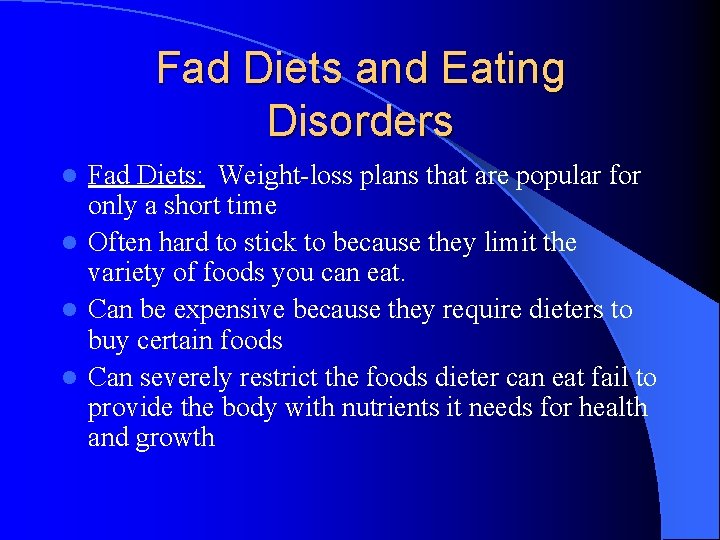 Fad Diets and Eating Disorders Fad Diets: Weight-loss plans that are popular for only