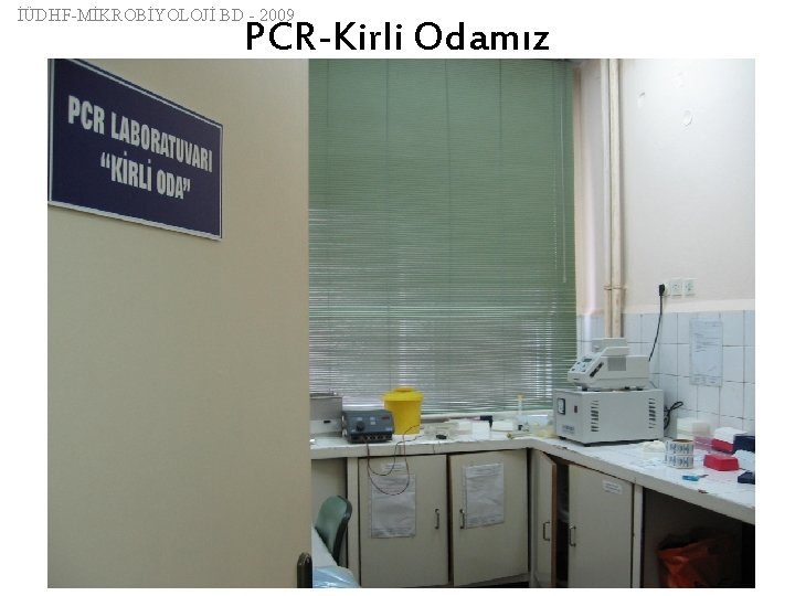İÜDHF-MİKROBİYOLOJİ BD - 2009 PCR-Kirli Odamız 