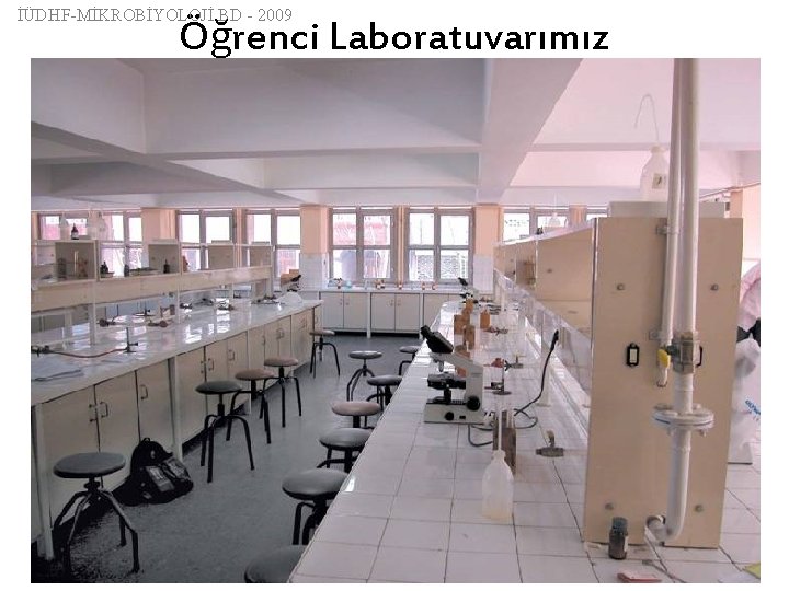 İÜDHF-MİKROBİYOLOJİ BD - 2009 Öğrenci Laboratuvarımız 