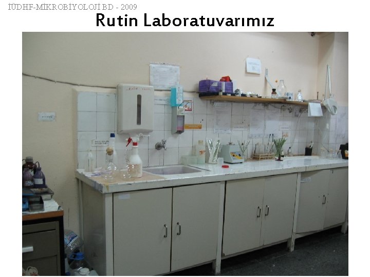 İÜDHF-MİKROBİYOLOJİ BD - 2009 Rutin Laboratuvarımız 