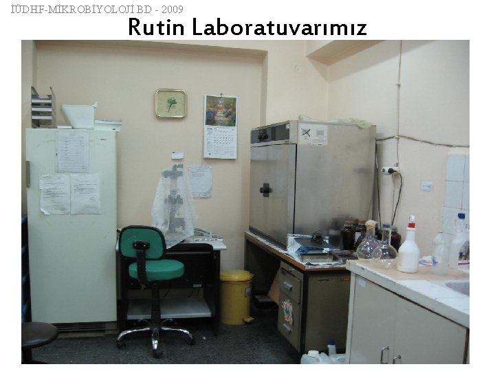 İÜDHF-MİKROBİYOLOJİ BD - 2009 Rutin Laboratuvarımız 