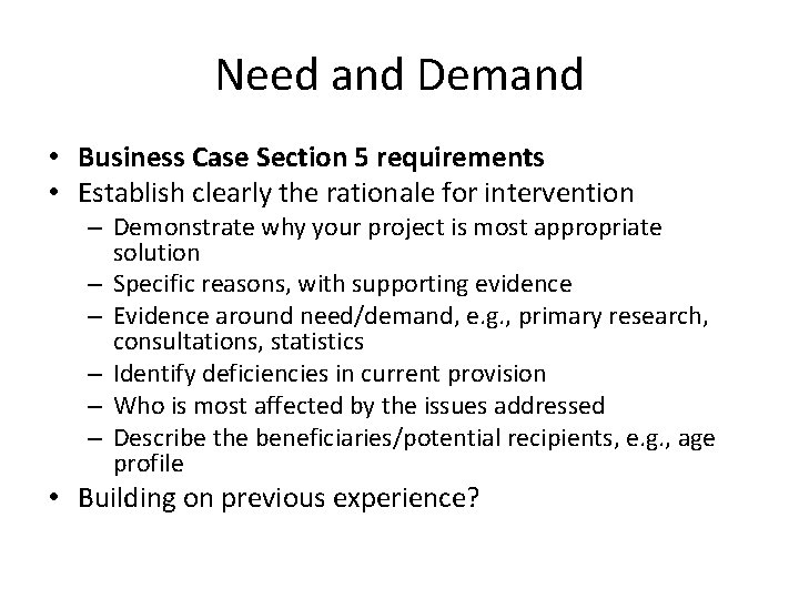 Need and Demand • Business Case Section 5 requirements • Establish clearly the rationale