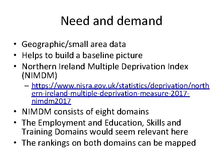 Need and demand • Geographic/small area data • Helps to build a baseline picture