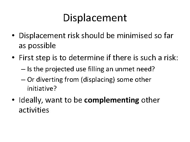 Displacement • Displacement risk should be minimised so far as possible • First step