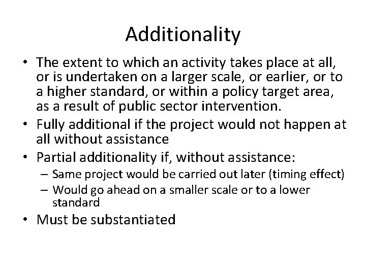 Additionality • The extent to which an activity takes place at all, or is
