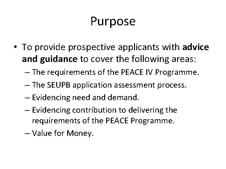 Purpose • To provide prospective applicants with advice and guidance to cover the following