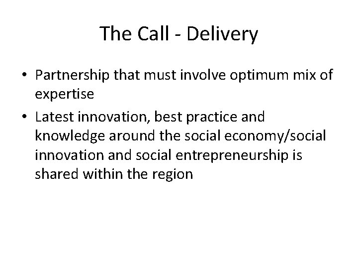 The Call - Delivery • Partnership that must involve optimum mix of expertise •