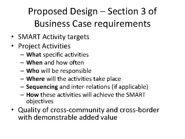 Proposed Design – Section 3 of Business Case requirements • SMART Activity targets •