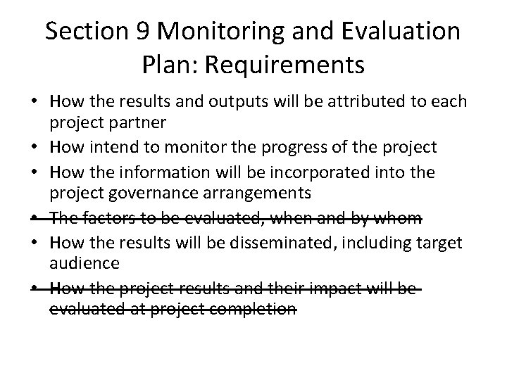 Section 9 Monitoring and Evaluation Plan: Requirements • How the results and outputs will