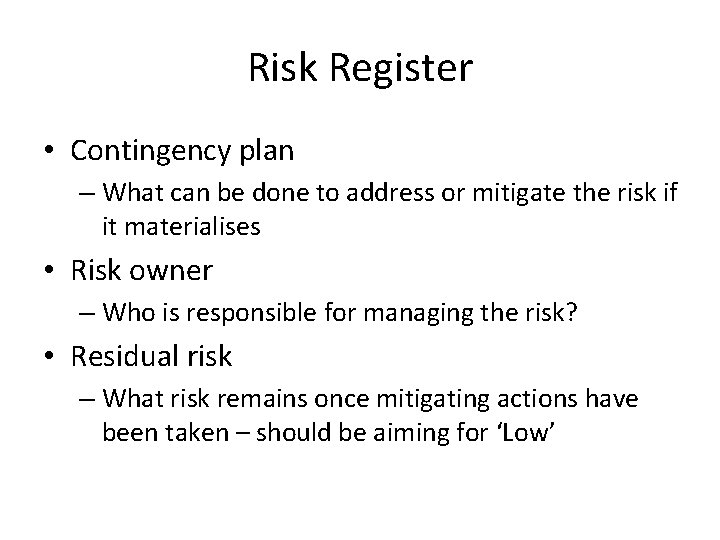 Risk Register • Contingency plan – What can be done to address or mitigate