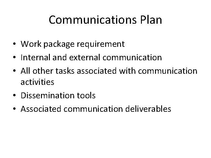 Communications Plan • Work package requirement • Internal and external communication • All other