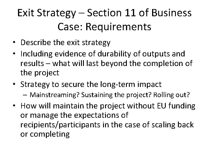 Exit Strategy – Section 11 of Business Case: Requirements • Describe the exit strategy