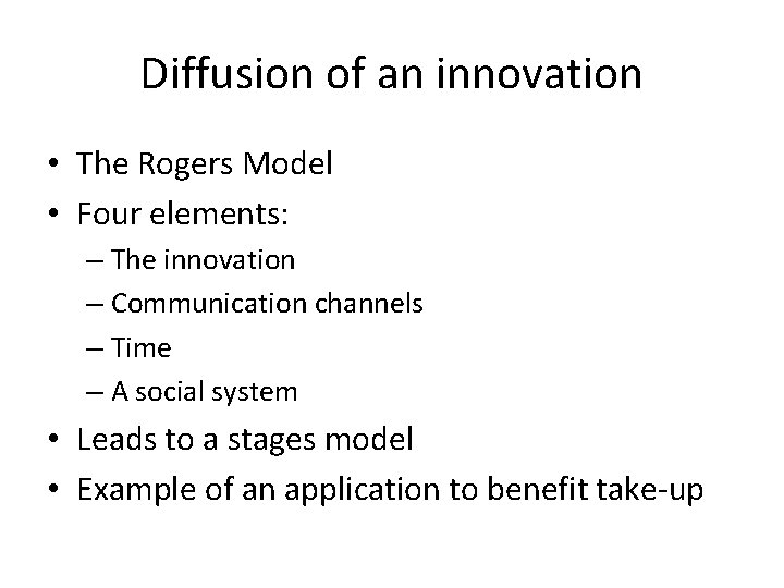 Diffusion of an innovation • The Rogers Model • Four elements: – The innovation