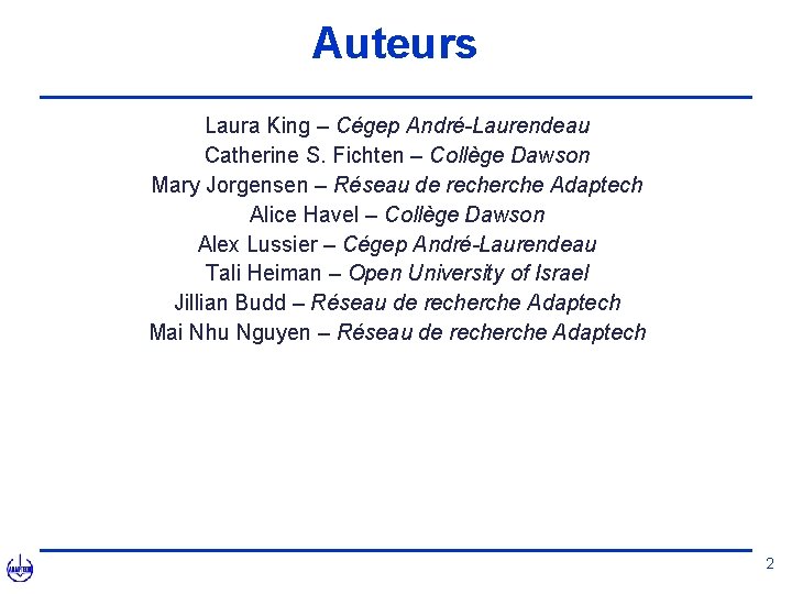 Auteurs Laura King – Cégep André-Laurendeau Catherine S. Fichten – Collège Dawson Mary Jorgensen