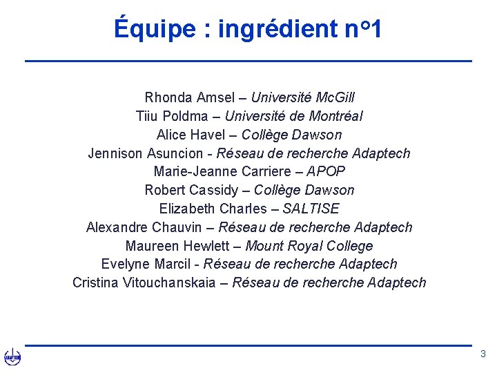 Équipe : ingrédient no 1 Rhonda Amsel – Université Mc. Gill Tiiu Poldma –