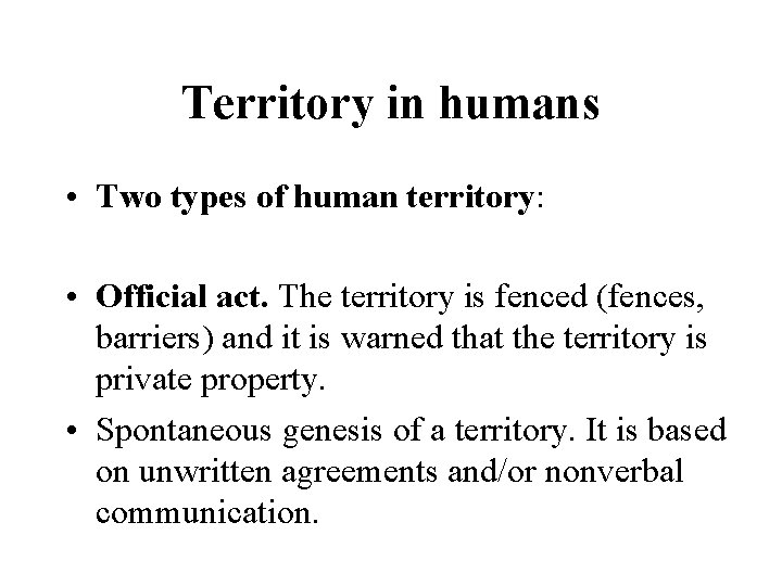 Territory in humans • Two types of human territory: • Official act. The territory