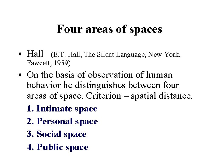 Four areas of spaces • Hall (E. T. Hall, The Silent Language, New York,